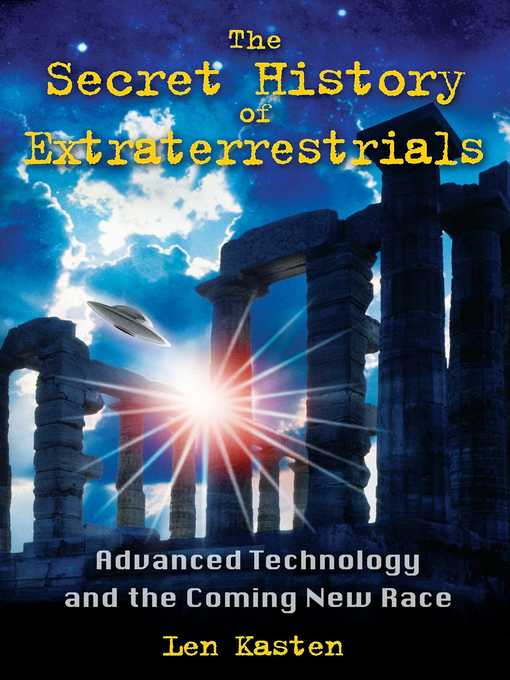 Title details for The Secret History of Extraterrestrials by Len Kasten - Available